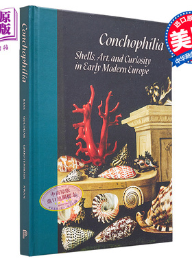Conchophilia : Shells, Art, and Curiosity in Early Modern Europe 进口艺术 康奇河：早期现代欧洲【中商原版】