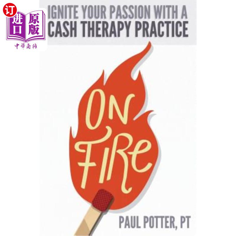 海外直订医药图书On Fire: Ignite Your Passion with a Cash Therapy Practice 着火：用现金疗法点燃你的激情