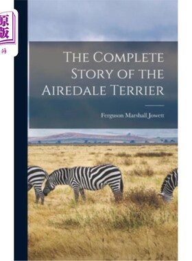 海外直订The Complete Story of the Airedale Terrier 艾尔代尔梗的完整故事