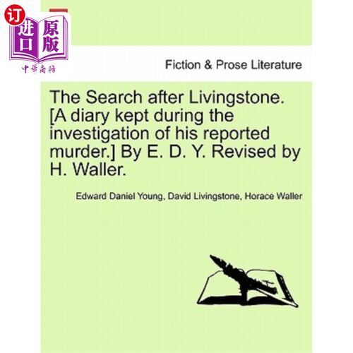 海外直订The Search After Livingstone. [A Diary Kept During the Investigation of His Repo 寻找利文斯通。[在调查他所