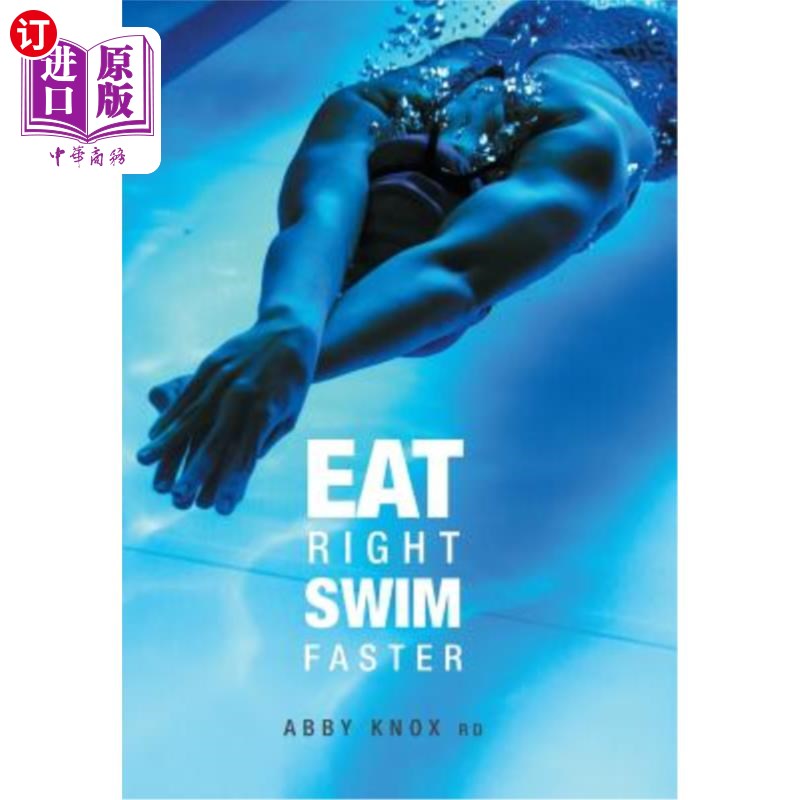 海外直订Eat Right, Swim Faster: Nutrition for Maximum Performance吃对了，游得更快：营养达到最大性能