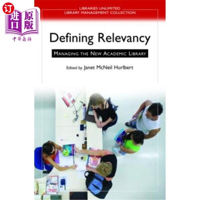 海外直订Defining Relevancy: Managing the New Academic Library 界定关联性：高校新图书馆的管理