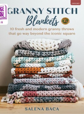 海外直订Granny Stitch Blankets: 10 Fresh and Modern Granny Throws That Go Way Beyond the 奶奶缝毯子：10个新鲜和现代