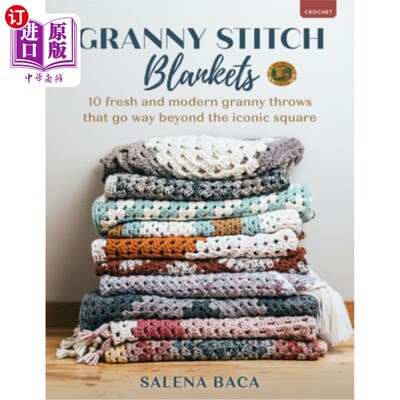 海外直订Granny Stitch Blankets: 10 Fresh and Modern Granny Throws That Go Way Beyond the 奶奶缝毯子：10个新鲜和现代