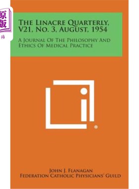 海外直订The Linacre Quarterly, V21, No. 3, August, 1954: A Journal of the Philosophy and 《Linacre季刊