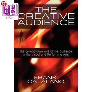 the Creative Role 海外直订The 创意观众 The and Audience 观众在视觉和表演 Collaborative Visual