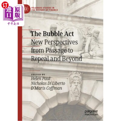 海外直订The Bubble ACT: New Perspectives from Passage to Repeal and Beyond 泡沫法案:从通过到废除及其后的新视角