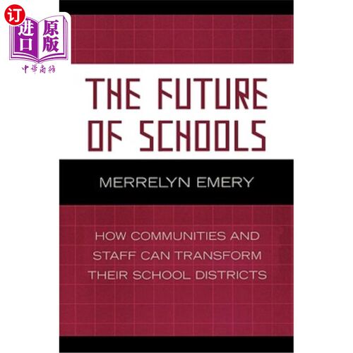 海外直订The Future of Schools: How Communities and Staff Can Transform Their School Dist 学校的未来：社区和员工如何改变