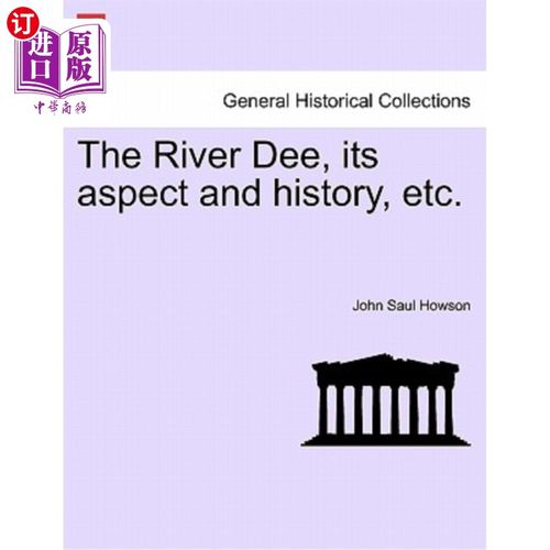 海外直订The River Dee, Its Aspect and History, Etc. 迪河，它的面貌和历史等。