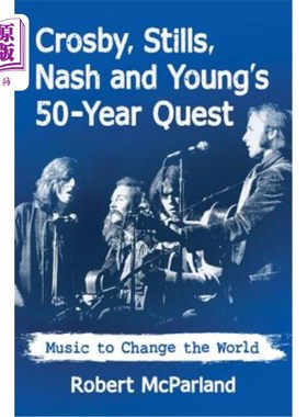 海外直订Crosby, Stills, Nash and Young's 50-Year Quest: Music to Change the World 克罗斯比，斯蒂尔斯，纳什和杨的50