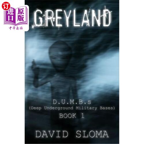 海外直订Greyland: D.U.M.B.s (Deep Underground Military Bases) - Book 1 Greyland:D.U.M.B.s（深地下军事基地）——第1