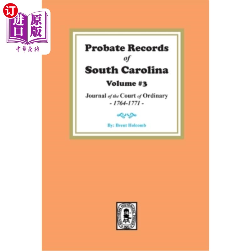 海外直订Probate Records of South Carolina, Volume #3: Journal of the Court of Ordinary,  南卡罗来纳遗嘱认证记录，卷