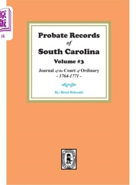 海外直订Probate Records of South Carolina, Volume #3: Journal of the Court of Ordinary,  南卡罗来纳遗嘱认证记录，卷