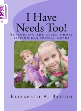 海外直订I Have Needs Too!: Supporting the Child Whose Sibling Has Special Needs 我也有需要！：支持兄弟姐妹有特殊需