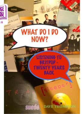 海外直订What Do I Do Now? Listening to Britpop - 20 Years Back 我现在该怎么办？听英国流行音乐-20年前