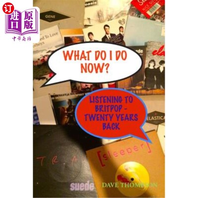 海外直订What Do I Do Now? Listening to Britpop - 20 Years Back 我现在该怎么办？听英国流行音乐-20年前