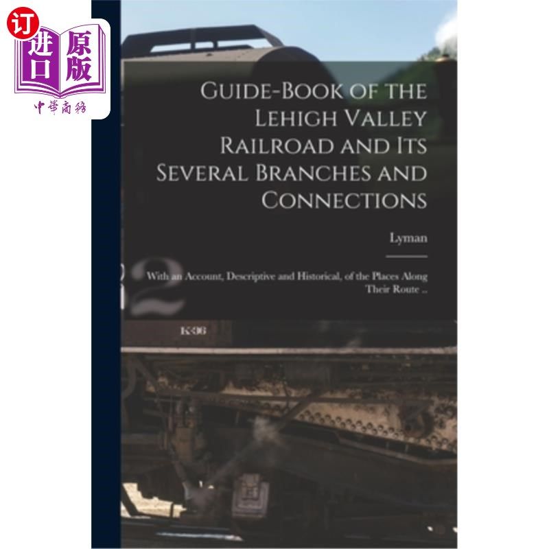 海外直订Guide-book of the Lehigh Valley Railroad and Its Several Branches and Connection 利哈伊谷铁路及其若干分支和