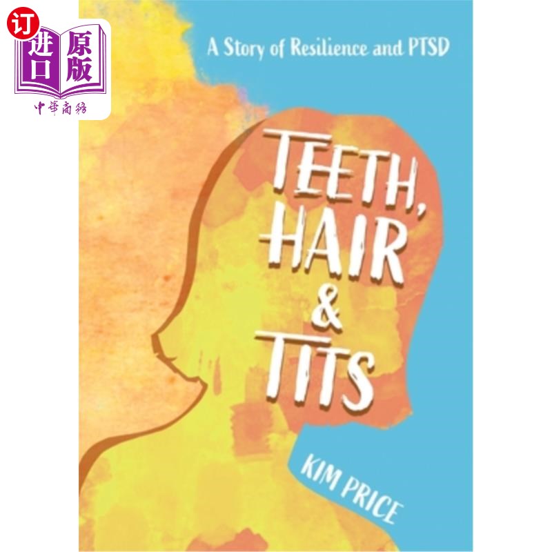 海外直订医药图书Teeth, Hair & Tits: A Story of Resilience and PTSD 牙齿,头发和乳房:一个关于恢复力和创伤后应激障碍