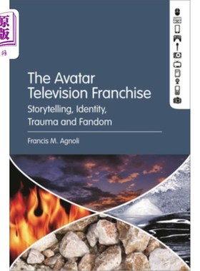 海外直订The Avatar Television Franchise: Storytelling, Identity, Trauma, and Fandom 阿凡达电视系列:讲故事，身份，创