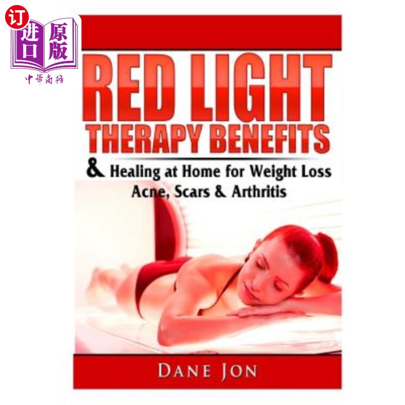 海外直订医药图书Red Light Therapy Benefits & Healing at Home for Weight Loss, Acne, Scars & Arth 红光疗法有助于减肥