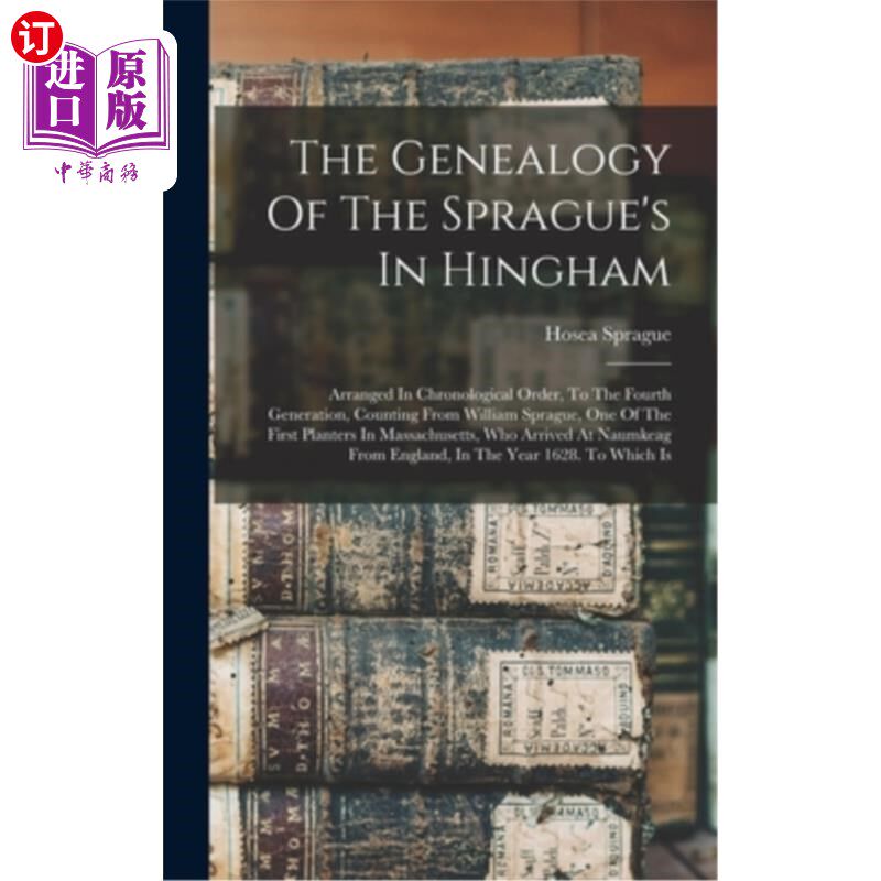 海外直订The Genealogy Of The Sprague's In Hingham: Arranged In Chronological Order, To T 辛厄姆斯普拉格的家谱:按时