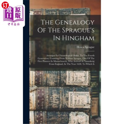 海外直订The Genealogy Of The Sprague's In Hingham: Arranged In Chronological Order, To T 辛厄姆斯普拉格的家谱:按时
