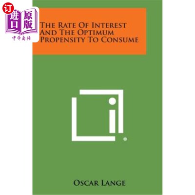 海外直订The Rate of Interest and the Optimum Propensity to Consume 利率与最优消费倾向