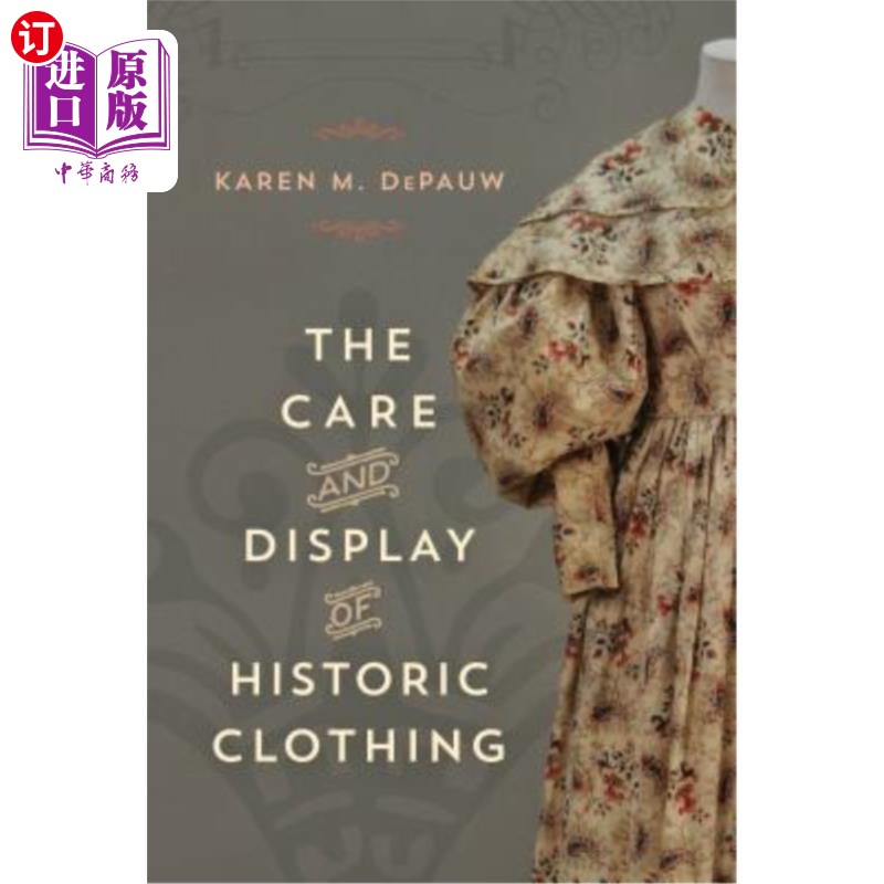 海外直订The Care and Display of Historic Clothing 历史服装的护理与展示