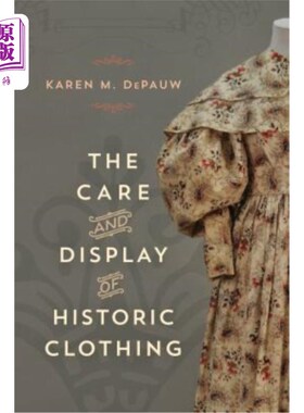 海外直订The Care and Display of Historic Clothing 历史服装的护理与展示