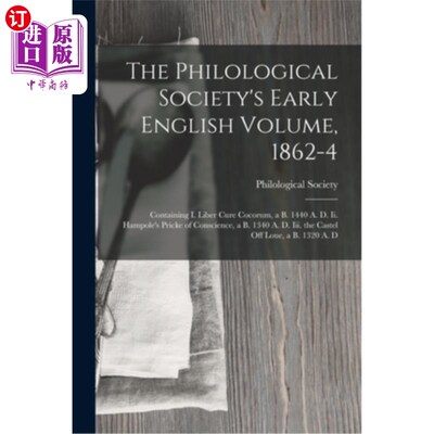 海外直订The Philological Society's Early English Volume, 1862-4: Containing I. Liber Cur 语言学学会的早期英文卷，18