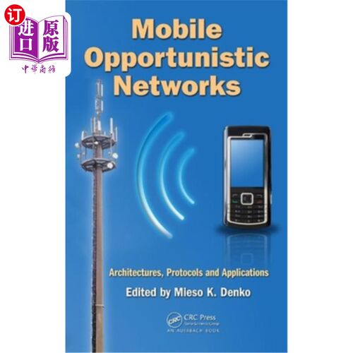 海外直订Mobile Opportunistic Networks: Architectures, Protocols and Applications 移动机会:架构、协议和应用