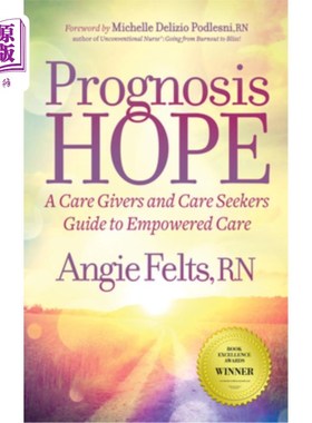 海外直订医药图书Prognosis Hope: A Care Givers and Care Seekers Guide to Empowered Care 预后希望:给予者和寻求者赋权
