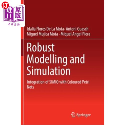 海外直订Robust Modelling and Simulation: Integration of Simio with Coloured Petri Nets 鲁棒建模与仿真:Simi