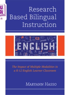 海外直订Research Based Bilingual Instruction: The Impact of Multiple Modalities in a K-1 基于研究的双语教学：K-12英