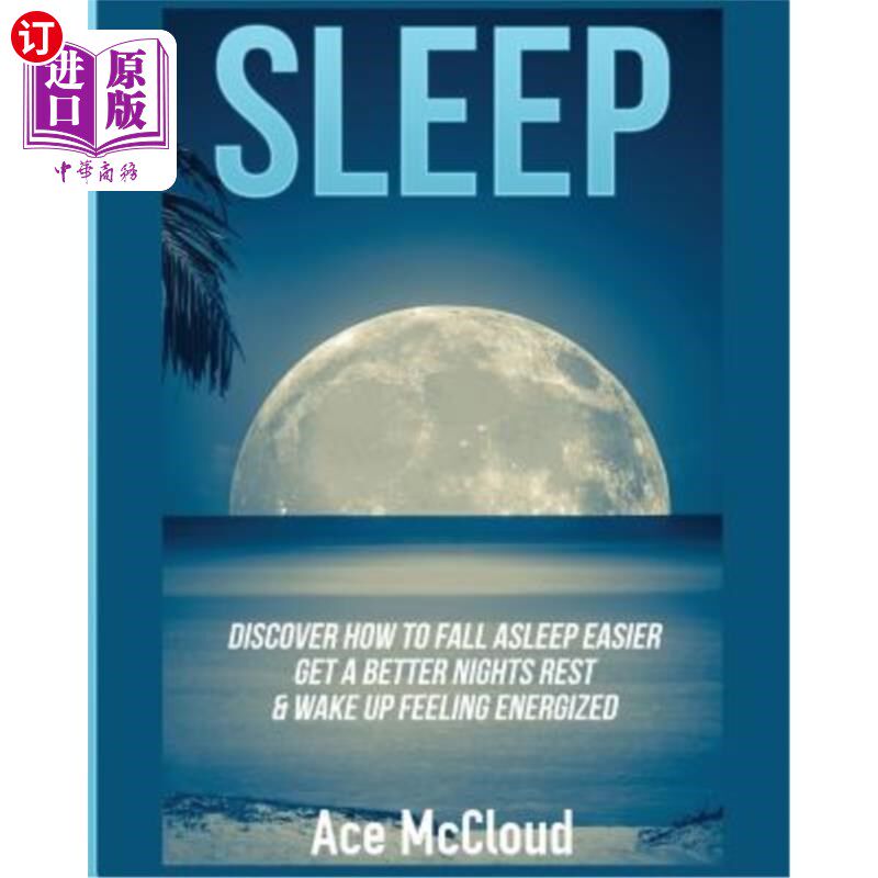 海外直订医药图书Sleep: Discover How To Fall Asleep Easier, Get A Better Nights Rest & Wake Up Fe 睡眠:发现如何更容