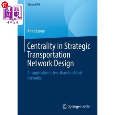海外直订Centrality in Strategic Transportation Network Design: An Application to Less-Th 战略运输设计中的中心性