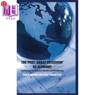 海外直订The Post 'Great Recession' Us Economy: Implications for Financial Markets and th 后“大衰退”美国经济:对金