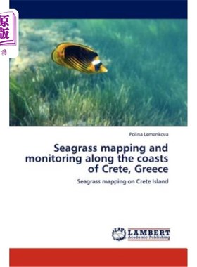 Seagrass mapping and monitoring along the coasts of Crete, Greece 希腊克里特海岸海草测绘与监测【中商原版】