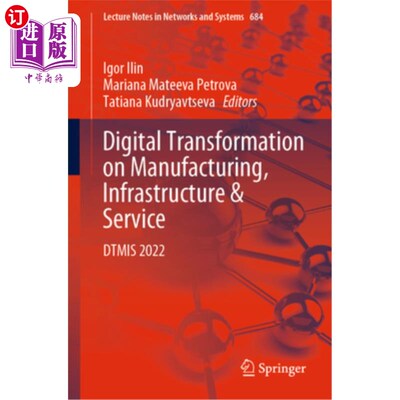 海外直订Digital Transformation on Manufacturing, Infrastructure & Service: Dtmis 2022 制造业、基础设施和服务业的数
