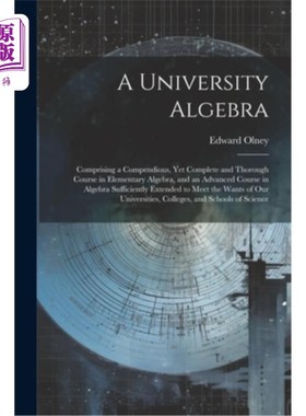 海外直订A University Algebra: Comprising a Compendious, Yet Complete and Thorough Course 大学代数：包括简明、完整、