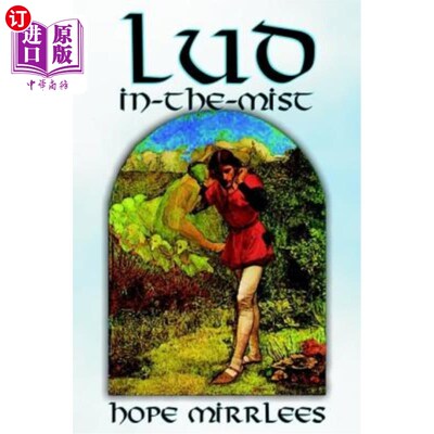海外直订Lud-in-the-Mist by Hope Mirrlees, Fiction, Epic Poetry, Classics 希望弥勒的迷雾中的路德，小说，史诗，经典