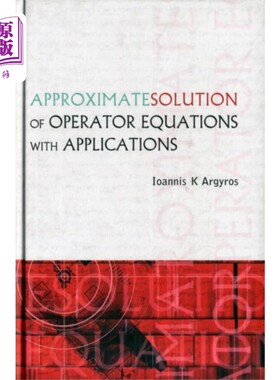 海外直订Approximate Solution Of Operator Equations With ... 算子方程的近似解及其应用