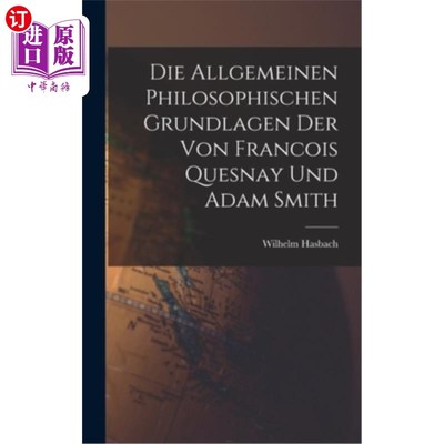 海外直订Die Allgemeinen Philosophischen Grundlagen der von Francois Quesnay und Adam Smi 弗兰科斯·奎斯内和亚当·斯密