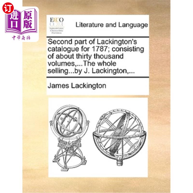 海外直订Second Part of Lackington's Catalogue for 1787; Consisting of about Thirty Thous 拉金顿1787年目录第二部分;