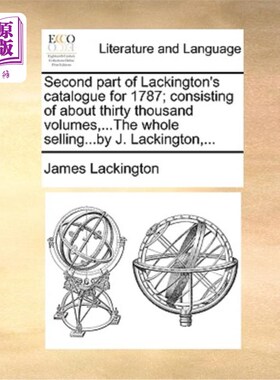 海外直订Second Part of Lackington's Catalogue for 1787; Consisting of about Thirty Thous 拉金顿1787年目录第二部分;