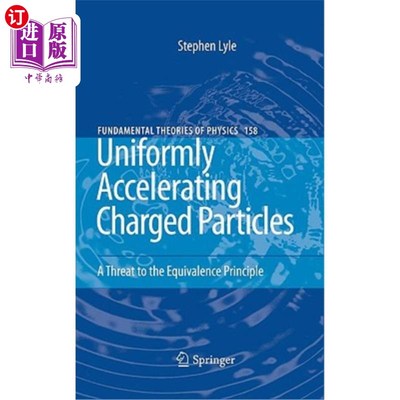 海外直订Uniformly Accelerating Charged Particles: A Threat to the Equivalence Principle 均匀带电粒子:对等效原理