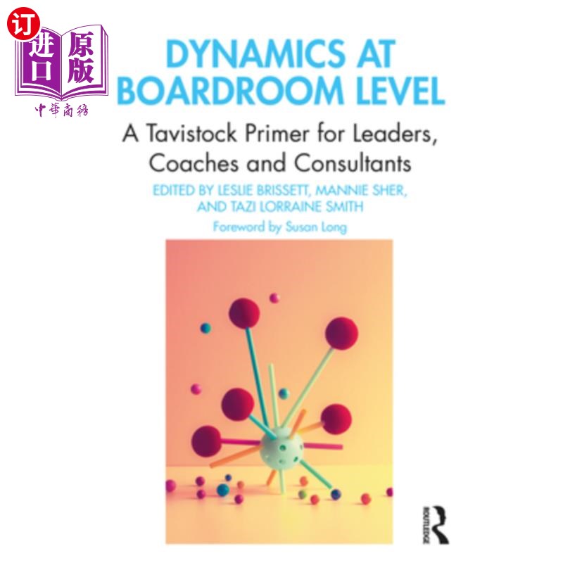 海外直订Dynamics at Boardroom Level: A Tavistock Primer for Leaders, Coaches and Consult 董事会层面的动态:领导者、