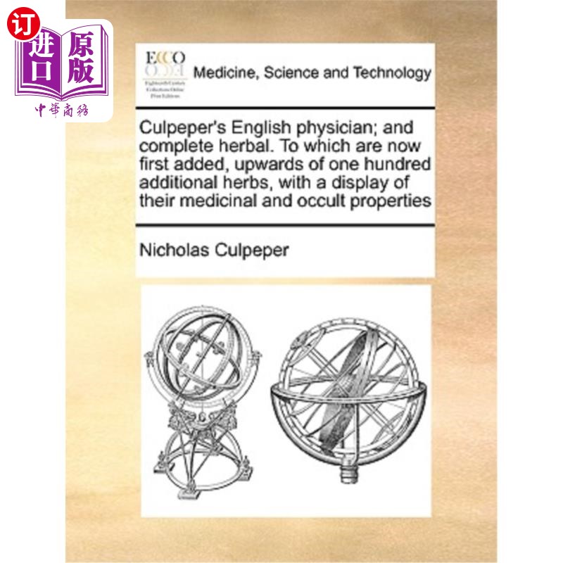 海外直订医药图书Culpeper's English Physician; And Complete Herbal. to Which Are Now First Added, 卡尔佩珀的英国医生