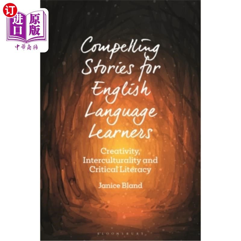 海外直订Compelling Stories for English Language Learners: Creativity, Interculturality a 英语语言学习者的引人注目的