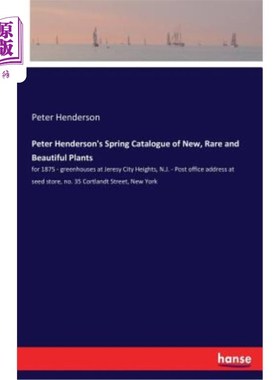 海外直订Peter Henderson's Spring Catalogue of New, Rare and Beautiful Plants 彼得·亨德森春季珍稀美丽植物目录